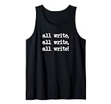 All Write, All Write, All Write! - Writers Tank Top