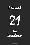I turned 21 in Lockdown, Notebook, 120 US College (Medium) Ruled Pages with Feint Black Lines & No Margin, Full Page Width Lines, 6x9 inches, Similar ... etc. (21 in Lockdown - Notebooks, Band 1)