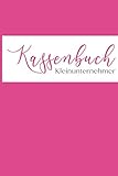 Kassenbuch Kleinunternehmer: Kassenbuch Einfach. Ideal Für Kleingewerbe, Vereine, Privat und Unternehmer: Farbe: Pink / R