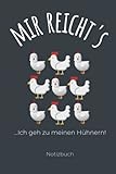 Mir Reicht's Ich Geh Zu Meinen Hühnern: Hühner Notizbuch A5 I 120 Seiten liniert I Hühnerhaltung Notizheft und Tagebuch mit lustiger Spruch als Geschenke für Hühnerbesitzer, den Bauer oder Landw