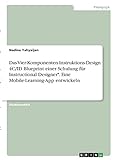 Das Vier-Komponenten-Instruktions-Design 4C/ID Blueprint einer Schulung für Instructional Designer*. Eine Mobile-Learning-App entwick