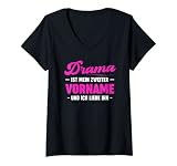 Damen Drama Ist Mein Zweiter Vorname Und Ich Liebe Ihn T-Shirt mit V