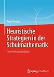 Heuristische Strategien in der Schulmathematik: Eine Methodendidaktik