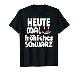 Gothic Goth Sarkasmus Heute mal fröhliches schwarz T-S