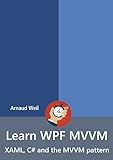 Learn WPF MVVM - XAML, C# and the MVVM p