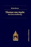 Thomas von Aquin: Eine kurze Einführung