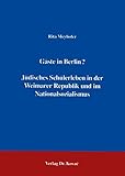 Gäste in Berlin? Jüdisches Schülerleben in der Weimarer Republik und im N