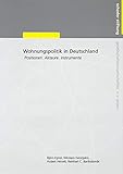 Wohnungspolitik in Deutschland. Positionen - Akteure - I