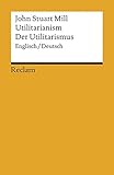 Utilitarianism /Der Utilitarismus (Reclams Universal-Bibliothek)