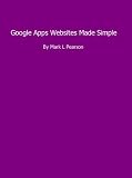 Google Apps Websites Made Simple (English Edition)