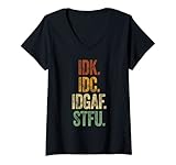 Damen IDK IDC IDGAF STFU Weiß Ich Nicht, Interessiert Mich Nicht T-Shirt mit V