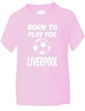 Print4U T-Shirt mit Aufschrift 'Born to Play for Liverpool', für Jungen und Mädchen, Alter 1–13 Jahre Gr. 9-11 Jahre,