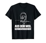 Aus dem Weg du Geringverdiener lustiges Kapitalisten Design T-S