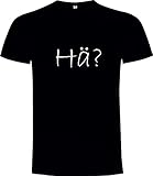 Hä? Funshirt Spruch Shirt Spruchshirt Lustiger Spruch Spaß T-Shirt Farbe Schwarz Weiß S-3XL (XXXL, Schwarz)