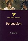 Austen, J: Persuasion: York Notes Advanced: everything you need to catch up, study and prepare for 2021 assessments and 2022 ex