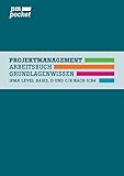 Projektmanagement Grundlagenwissen: IPMA Basis-Level, D und C/B nach ICB4