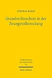 Grundrechtsschutz in der Zwangsvollstreckung: Zur Vereinbarkeit des zwangsvollstreckungsrechtlichen Erwerbs schuldnerfremden Eigentums mit Art. 14 und 19 Abs. 4 GG