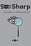 See Sharp Become a Programist Collage Ruled: Coder, Developer & Programmer Notebook/Journal - Grey Cover (Magnifying Glass, Band 3)