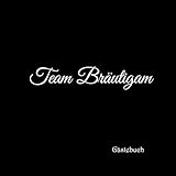 Team Bräutigam Gästebuch: Gästebuch Team Bräutigam für Junggesellinnen-Abschied JGA Party Hochzeit mit 100 weiße Seiten blanko deko ... jga Team Bräutigam Party, Band 1)