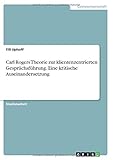 Carl Rogers Theorie zur klientenzentrierten Gesprächsführung. Eine kritische Auseinandersetzung