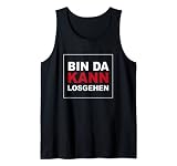 BIN DA KANN LOSGEHEN! Tank Top