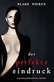 Der Perfekte Eindruck (Ein spannender Psychothriller mit Jessie Hunt—Band Dreizehn)