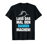 Herren Lass Das Mal Den Ramon Machen! Vornamen Spruch Geschenk T-S