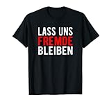 Lass Uns Fremde Bleiben - Schwarzer Humor Misanthrop T-S