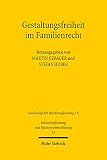 Gestaltungsfreiheit im Familienrecht: Ergebnisse der 35. Tagung der Gesellschaft für Rechtsvergleichung vom 10. bis 12. September 2015 in Bayreuth - Fachgruppe Z