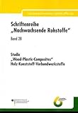 Studie 'Wood-Plastic-Composites': Holz-Kunststoff-Verbundwerkstoffe (Schriftenreihe Nachwachsende Rohstoffe)