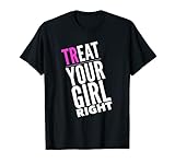 Treat Your Girl Right, Eat Your Girl Right Lustige Paare T-S