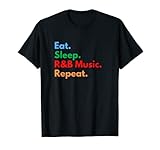 Eat Sleep R&B Music Repeat für R&B Musikliebhaber T-S