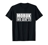 Moruk Wie Geht's Lustiger Spruch Türken Ghetto Geschenk T-S