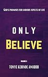 Only Believe: God's promises for various aspects of life. (English Edition)