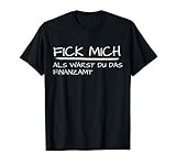 Fick mich als wärst du das Finanzamt lustig sarkastisches T-S