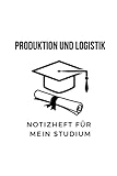 Notizheft für mein Studium: Produktion und Logistik: 6x9 Notizbuch, ideal für alle Studenten, halte alle wichtigen Notizen zum Studium hier fest, ... als Geschenk für Freunde und Familie geeig