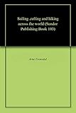 Sailing ,rafting and hiking across the world (Sundor Publishing Book 103) (English Edition)