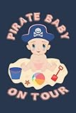Pirate Baby on Tour - Mädchen: Notizbuch (6“ x 9“ ~ DinA5) 120 linierte Seiten Personalisiertes Notizbuch / Skizzenbuch / Tagebuch mit lustigem Piraten-Motiv als Geschenk zu allen mög