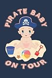 Pirate Baby on Tour - Mädchen: Notizbuch (6“ x 9“ ~ DinA5) 120 linierte Seiten Personalisiertes Notizbuch / Skizzenbuch / Tagebuch mit lustigem Piraten-Motiv als Geschenk zu allen mög