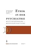 Ethik in der Psychiatrie: Wertebegründung - Wertedurchsetzung (German Edition)