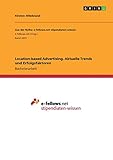 Location-based Advertising. Aktuelle Trends und Erfolgsfak