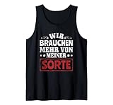 Büro Humor Sarkasmus Wir brauchen mehr von meiner Sorte Tank Top