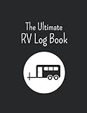 The Ultimate RV Log Book: Memory Book For Adventure Notes, Caravan Road Trip Diary, Campsites Log Book, RV Hacks, Camp Planner Gift Idea For Camper, ... Journal To Record Your RV, Tool For RVing