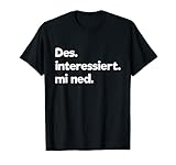 Bayerischer Spruch Bayern 'Des interessiert mi ned' T-S
