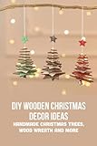 DIY Wooden Christmas Decor Ideas: Handmade Christmas Trees, Wood Wreath and More: Wooden Christmas Ornament Decor I