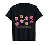 Treat People with Kindness inspirierendes Blumendesign T-S