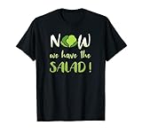 Now We Have The Salad Denglisch Salat Vegan T-S