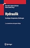 Hydraulik: Grundlagen, Komponenten, Schaltung