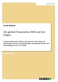 Die globale Finanzkrise 2008 und ihre Folgen: Veranschaulichende Grafiken, Informationen und Motive für Entstehung, Ursache und Auswirkungen des globalen Börsen- und Finanzkollapses vom 24.10.2008