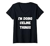 Damen Celine Gifts, I'm Doing Celine Things. T-Shirt mit V
